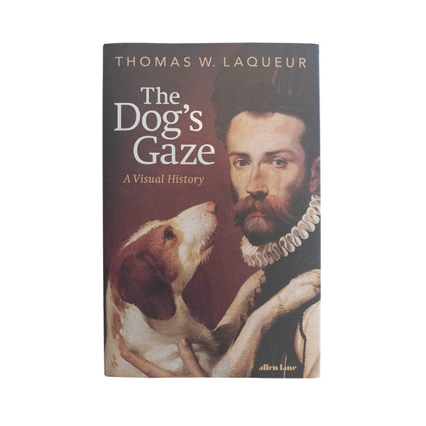 The Dog's Gaze: A Visual History book by Thomas W. Laqueur, featuring a historical painting of a man and dog on the cover, from Mungo & Maud, Luxury Dog and Cat Outfitters.